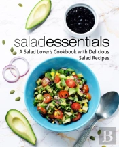 Salad Essentials: A Salad Lover'S Cookbo