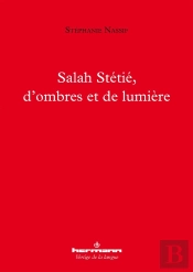 Salah Stetie, D'Ombres Et De Lumiere