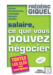 Salaire, Ce Que Vous Pouvez Negocier - Primes, Interessement, Avantages, Epargne, Retraite... Toutes