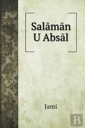 Salaman U Absal, An Allegorical Romance: