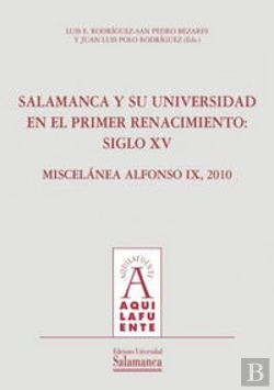 Bertrand.pt - Salamanca Y Su Universidad En El Primer Renacimiento: Siglo Xv