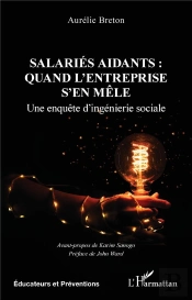 Salariés Aidants : Quand L'Entreprise S'En Mêle : Une Enquête D'Ingénierie Sociale