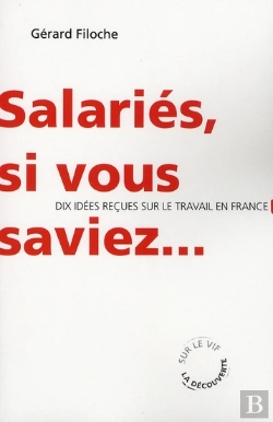 Bertrand.pt - Salariés, Si Vous Saviez... Dix Idées Reçues Sur L'Emploi, Le Travail Et Le Chômage En France