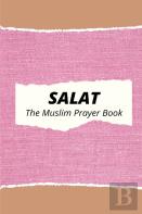 Salat The Muslim Prayer Book
