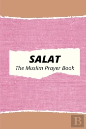Salat The Muslim Prayer Book
