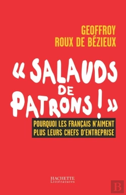 Bertrand.pt - Salauds De Patrons ; Pourquoi Les Français N'Aiment Plus Leurs Chefs D'Entreprise