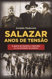 Salazar - Anos de Tensão