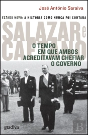 Salazar e Caetano - O Tempo em que Ambos Acreditavam Chefiar o Governo