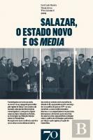 Salazar, o Estado Novo e os Media