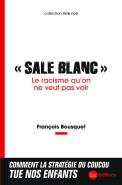 « Sale Blanc » : Le Racisme Qu'On Ne Veut Pas Voir
