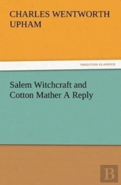 Salem Witchcraft And Cotton Mather A Reply