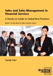 Sales And Sales Management In Financial Services: A Hands-On Guide To Global Best Practices