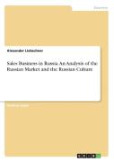 Sales Business In Russia. An Analysis Of The Russian Market And The Russian Culture
