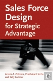 Sales Force Design For Strategic Advantage
