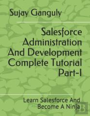 Salesforce Administration And Development Complete Tutorial Part 1