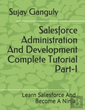 Salesforce Administration And Development Complete Tutorial Part 1