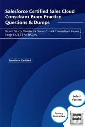 Salesforce Certified Sales Cloud Consultant Exam Practice Questions & Dumps