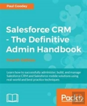 Salesforce Crm - The Definitive Admin Handbook