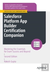 Salesforce Platform App Builder Certification Companion