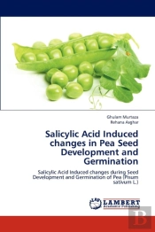 Salicylic Acid Induced Changes In Pea Seed Development And Germination