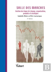 Salle Des Marchés ; Gestion Du Risque De Change, Organisation, Produits Et Stratégies (2e Édition)