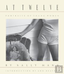 Sally Mann: At Twelve, Portraits Of Young Women (30th Anniversary Edition)