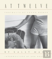 Sally Mann: At Twelve, Portraits Of Young Women (30th Anniversary Edition)