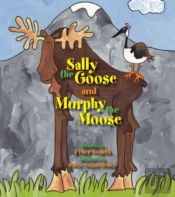 Sally The Goose And Murphy The Moose