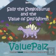 Sally The Stegosaurus And The Value Of Self Worth