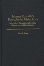 Salman Rushdie'S Postcolonial Metaphors