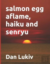 Salmon Egg Aflame, Haiku And Senryu