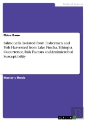 Salmonella Isolated From Fishermen And Fish Harvested From Lake Fincha, Ethiopia. Occurrence, Risk Factors And Antimicrobial Susceptibility