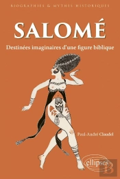 Salomé ; Destinées Imaginaires D'Une Figure Biblique