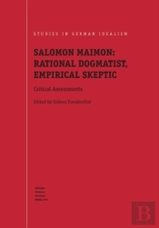 Salomon Maimon: Rational Dogmatist, Empirical Skeptic