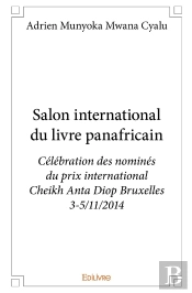 Salon International Du Livre Panafricain : Célébration Des Nominés Du Prix International Cheikh Anta Diop Bruxelles 3-5/11/2014