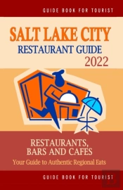 Salt Lake City Restaurant Guide 2022