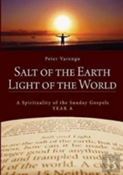 Salt Of The Earth, Light Of The World: A Spirituality Of Sunday Gospels (Year A)