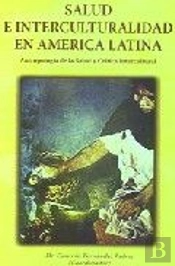 Salud E Interculturalidad En América Latina. Antropolog¡A De La Salud Y Cr¡Tica