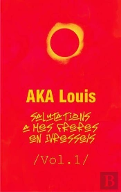 Salutations A Mes Freres En Ivresses Vol 1 - Addenda Au Frere Un Essai Poet