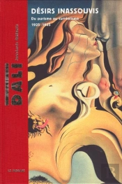 Salvador Dali  Desirs Inassouvis ; Du Purisme Au Surrealisme