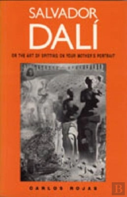 Bertrand.pt - Salvador Dali, Or The Art Of Spitting On Your Mother'S Portrait