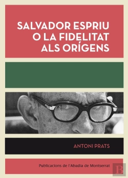 Bertrand.pt - Salvador Espriu O La Fidelitat Als Origens