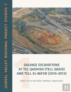 Bertrand.pt - Salvage Excavations At Tel Qashish (Tell Qasis) And Tell El-Wa'Er (2010-2013)