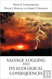 Salvage Logging And Its Ecological Consequences