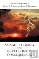 Salvage Logging And Its Ecological Consequences