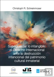 Salvaguardar Lo Intangible: El Derecho Internacional Ante La Destrucción Intencional Del Patrimonio Cultural Inmaterial