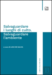 Salvaguardare I Luoghi Di Culto. Salvaguardare L'Ambiente