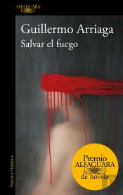 Salvar El Fuego (Premio Alfaguara De Novela)