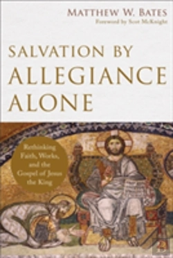 Bertrand.pt - Salvation By Allegiance Alone Â€“ Rethinking Faith, Works, And The Gospel Of Jesus The King