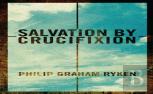 Salvation By Crucifixion